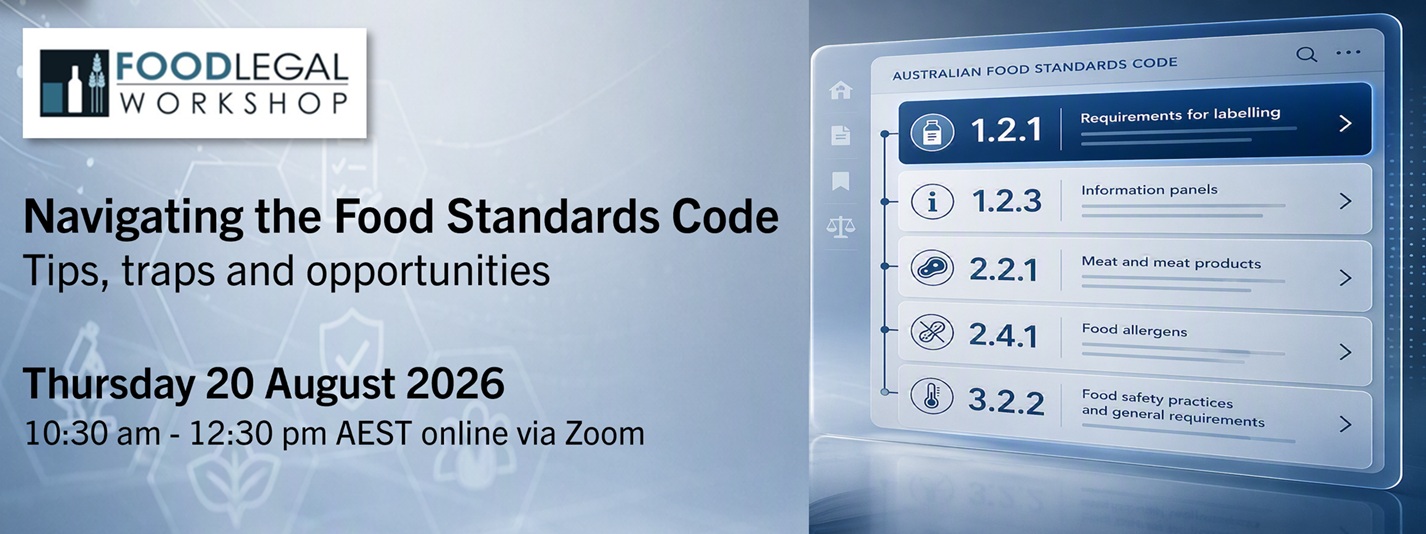 Navigating the Food Standards Code: Tips, traps and opportunities